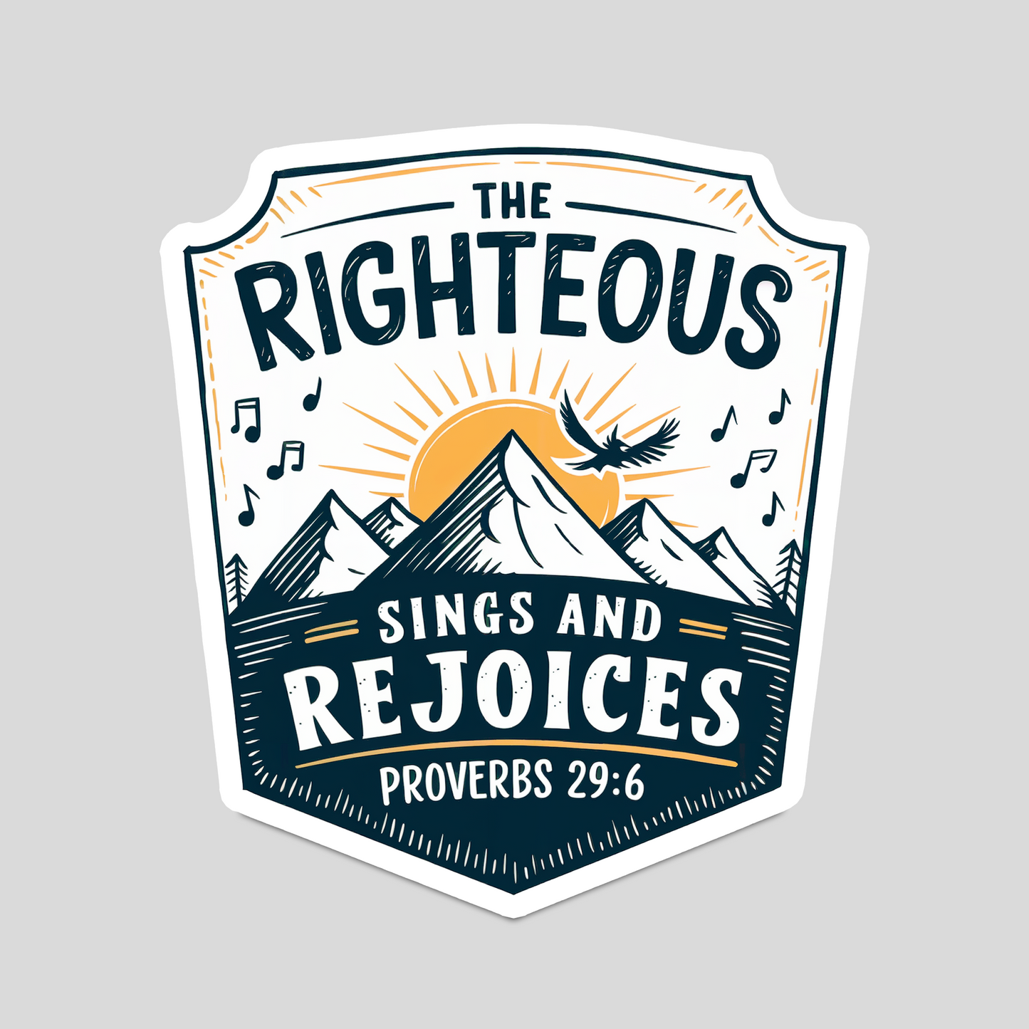 The Righteous Sings and Rejoices – Christian Sticker (Proverbs 29:6)