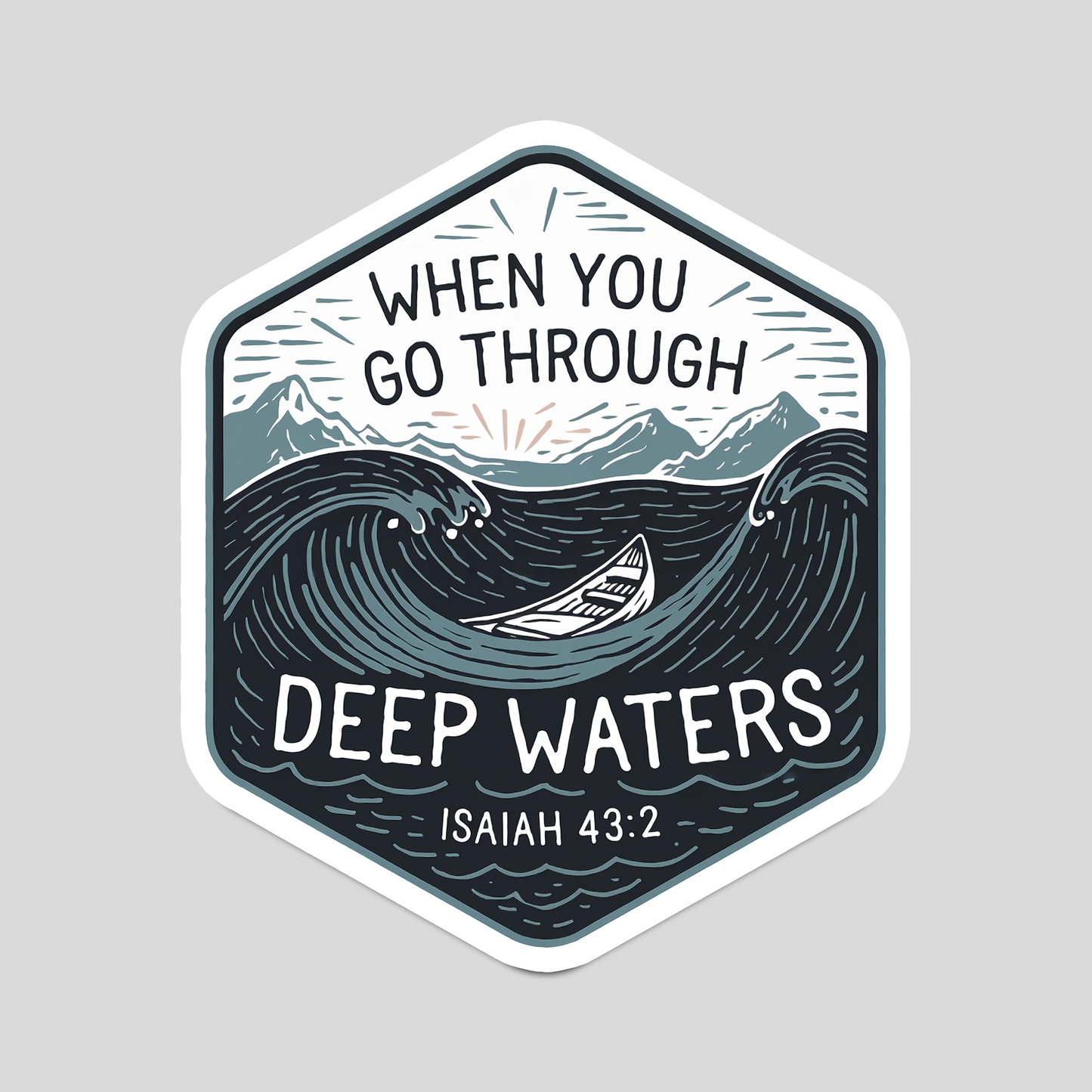 When You Go Through Deep Waters – Christian Sticker (Isaiah 43:2)