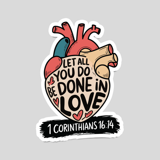 Let All You Do Be Done in Love" Christian Sticker – 1 Corinthians 16:14 Vinyl, Faith-Inspired Waterproof Sticker