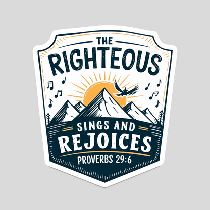 The Righteous Sings and Rejoices – Christian Sticker (Proverbs 29:6)