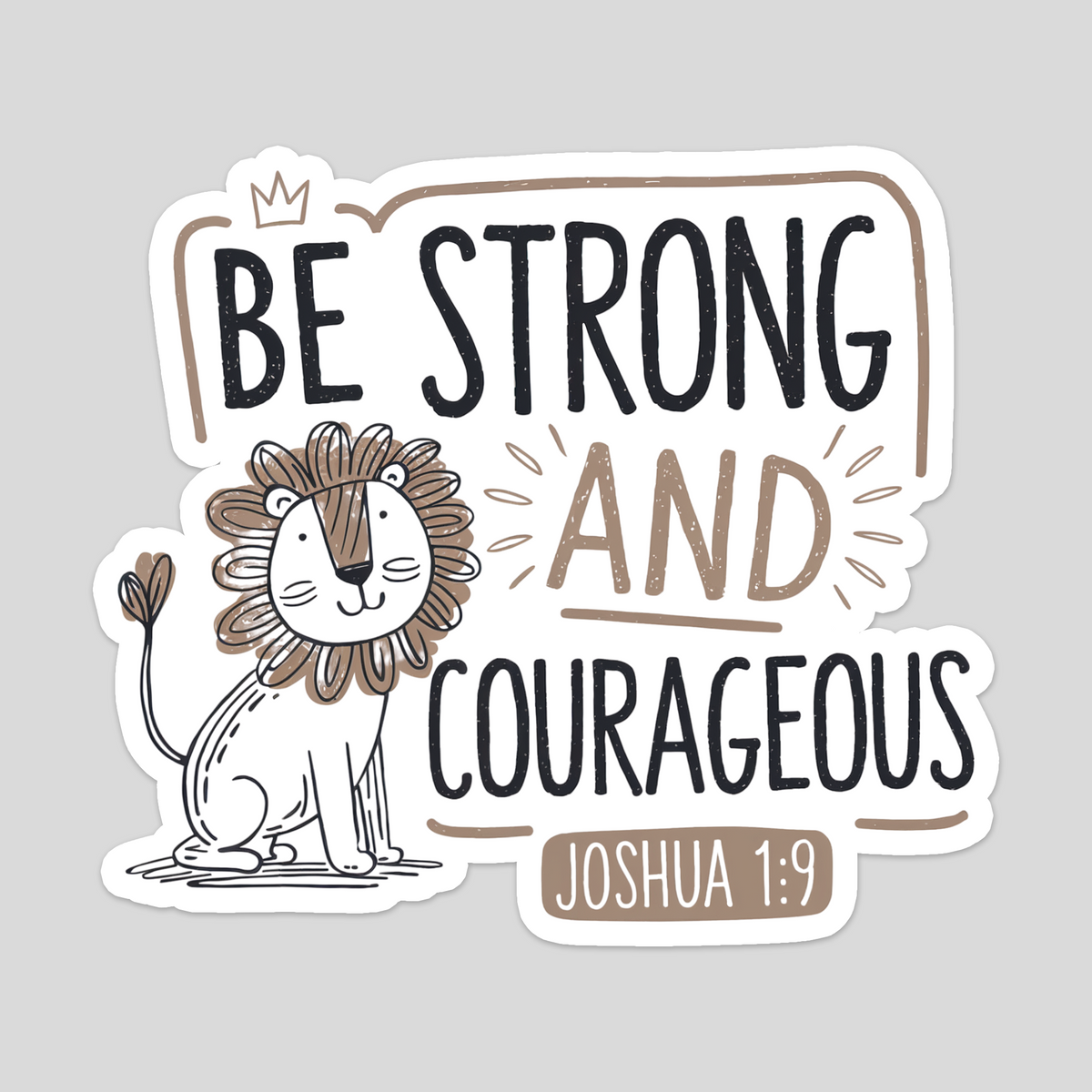 Be Strong and Courageous – Joshua 1:9 Christian Sticker