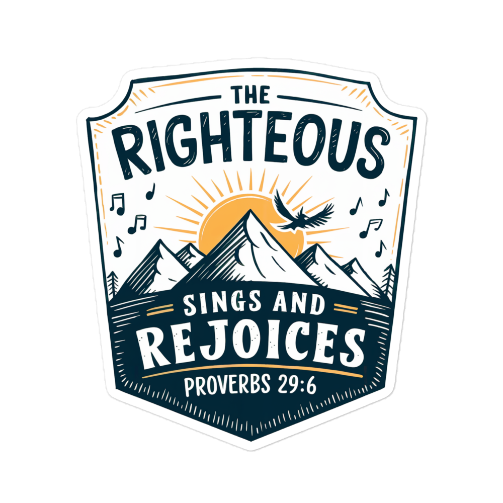 "The Righteous Sings and Rejoices" Proverbs 29:6 Christian Sticker