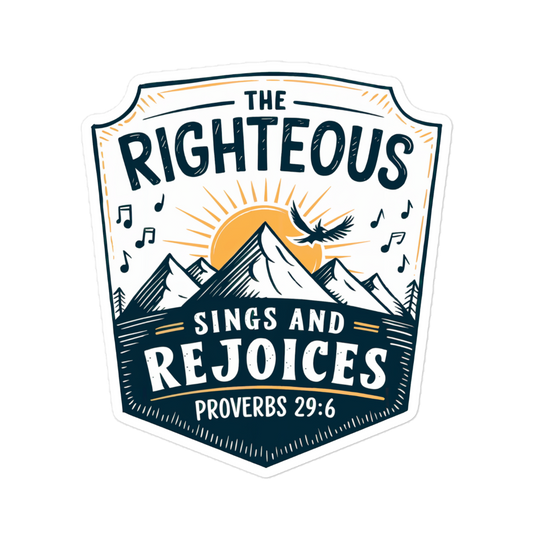 "The Righteous Sings and Rejoices" Proverbs 29:6 Christian Sticker