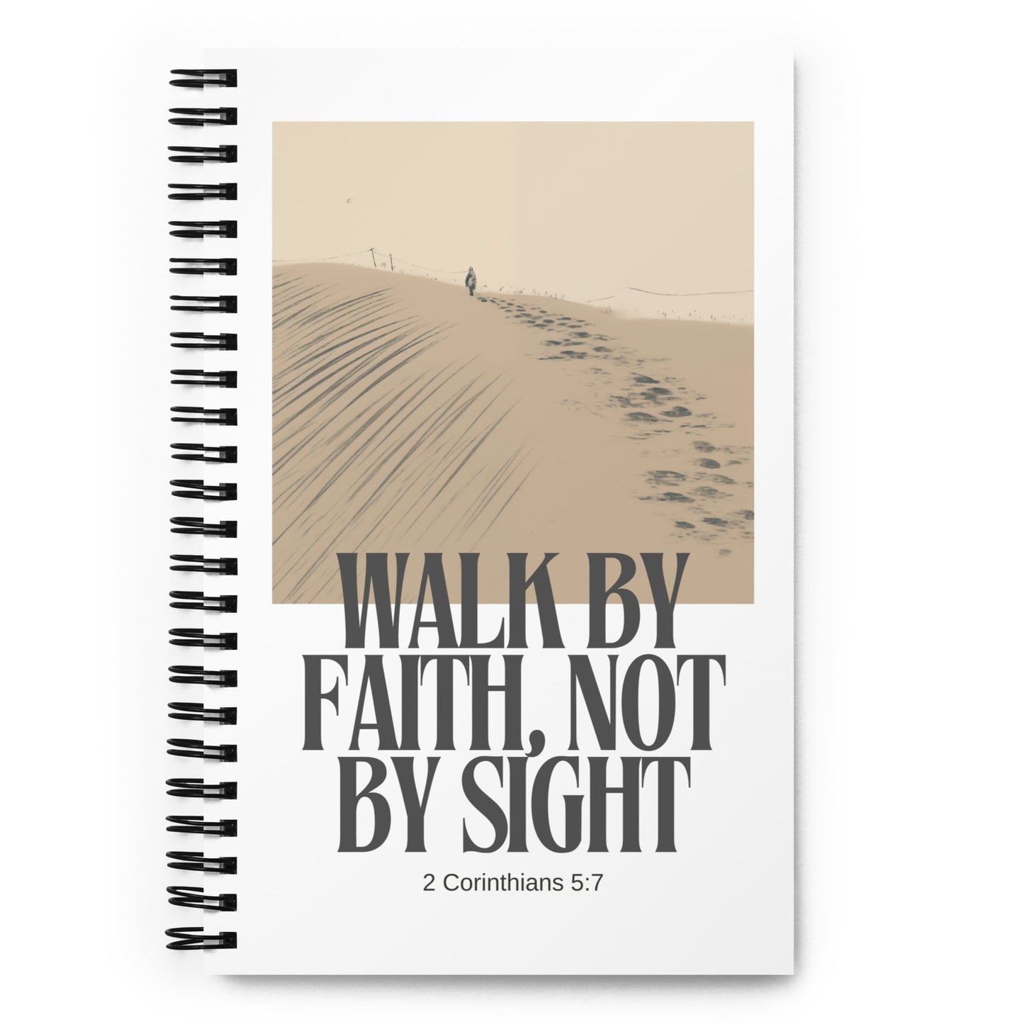 Walk by Faith, Not By Sight - 2 Corinthians 5:7 Spiral Notebook