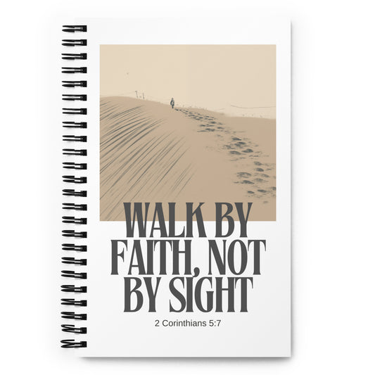 Walk by Faith, Not By Sight - 2 Corinthians 5:7 Spiral Notebook