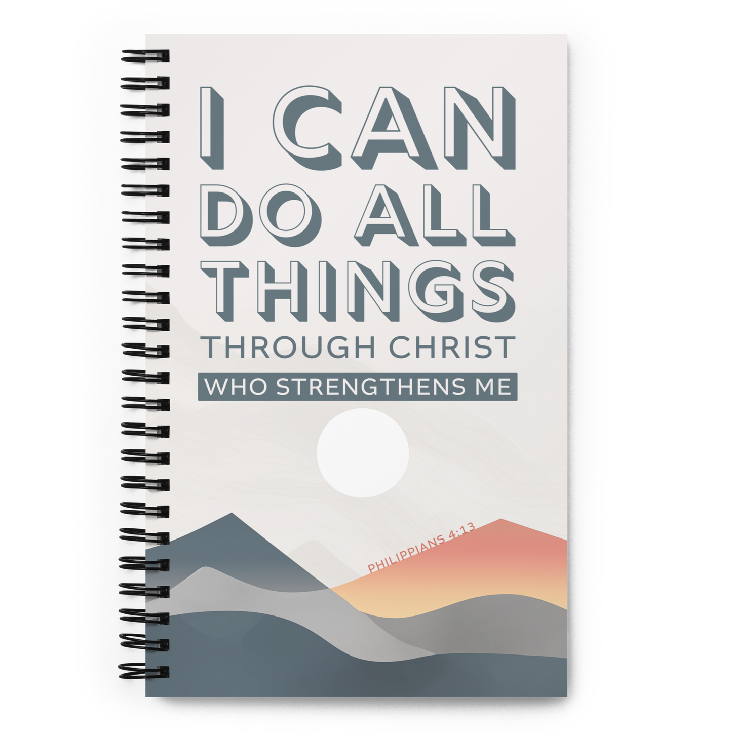 I Can Do All Things - Philippians 4:13 Spiral Notebook