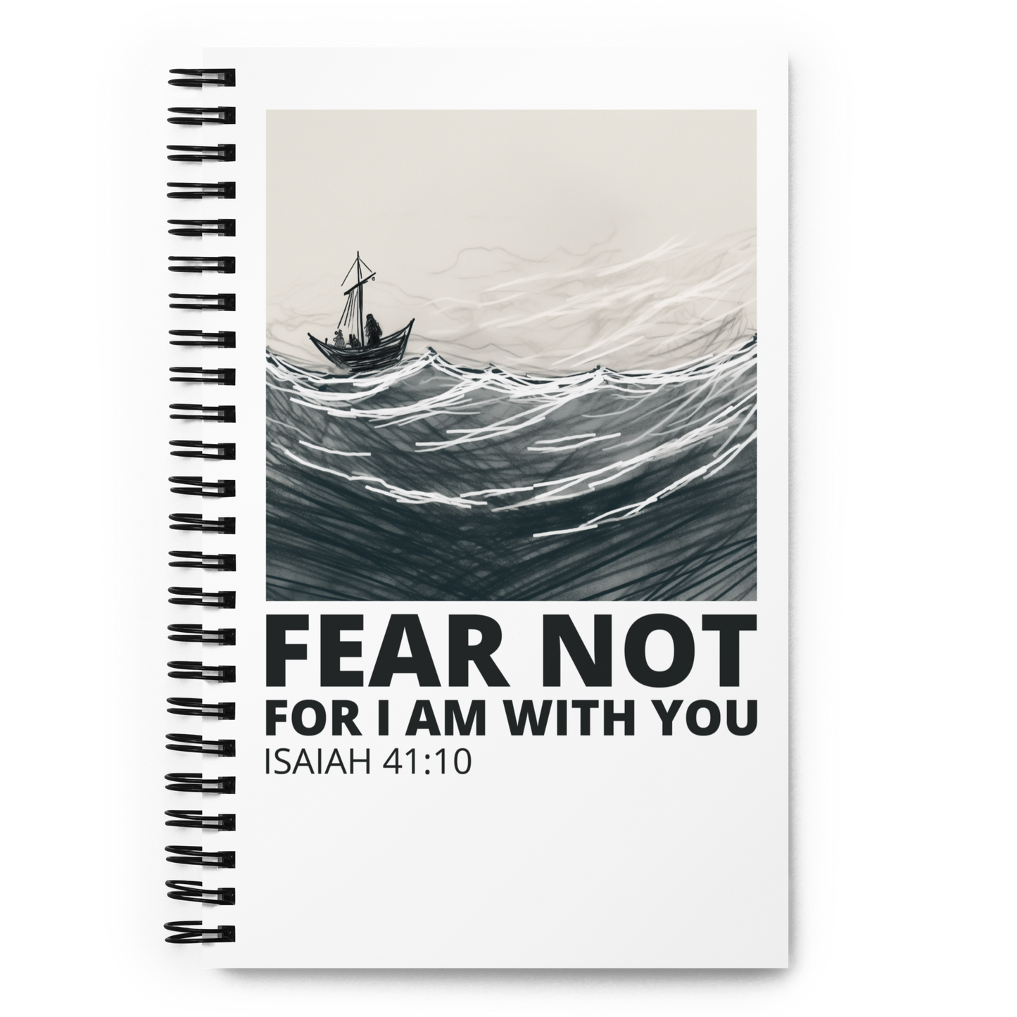 Fear Not, For I Am With You - Isaiah 41:10 Spiral Notebook