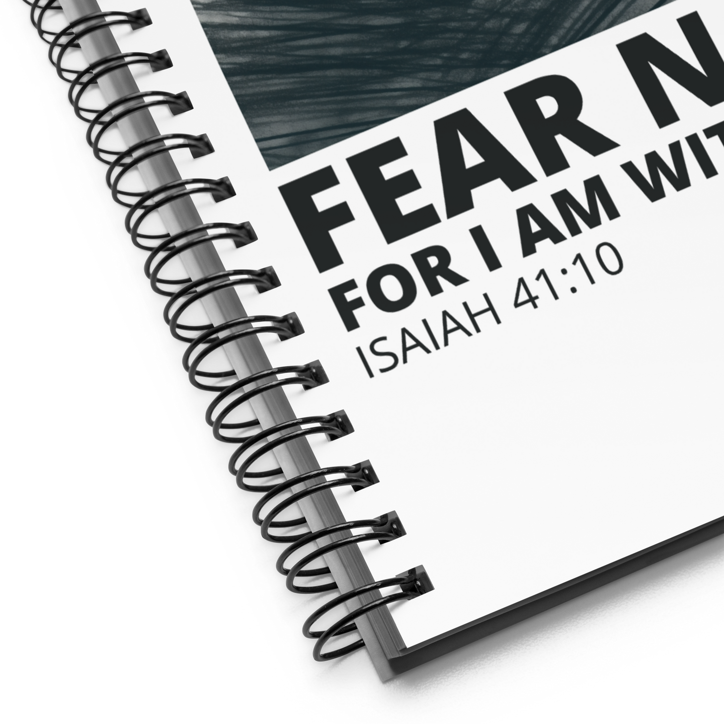 Fear Not, For I Am With You - Isaiah 41:10 Spiral Notebook